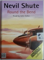 Round the Bend written by Nevil Shute performed by John Telfer on Cassette (Unabridged)